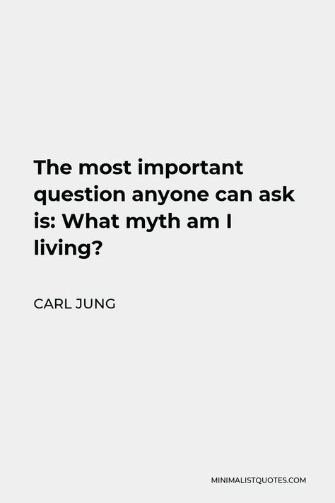 Carl Jung Quote: The most important question anyone can ask is: What myth am I living? Myth And Truth Facts, The Truth Does Not Mind Being Questioned, Sandplay Therapy, Carl Jung Archetypes, Albert Einstein Thoughts, Young Quotes, Jung Quotes, Carl Jung Quotes, Parapsychology