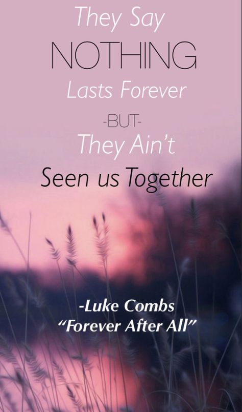 Luke Combs - ‘Forever After All’ Country Lyric Tattoos For Couples, Luke Combs Forever After All, Forever After All Tattoo, Song Lyric Tattoos For Couples, Luke Combs Tattoo Lyrics, Luke Combs Lyrics Wallpaper, Country Song Love Quotes, Luke Combs Lyrics Quotes, Quotes From Country Songs