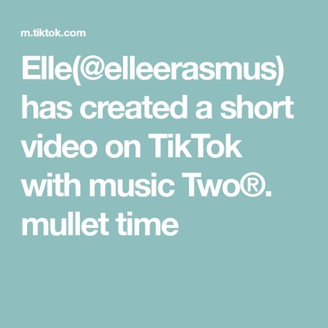 Elle(@elleerasmus) has created a short video on TikTok with music Two®. mullet time Short Video, Music, Hair