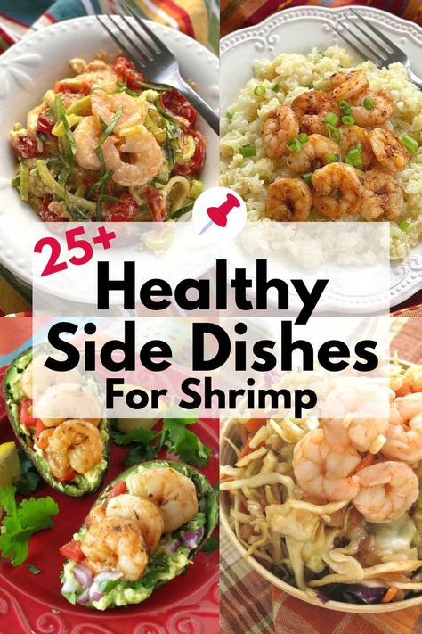 Collage of side dishes with shrimp: zucchini noodles, cauliflower grits, sauteed cabbage, and guacamole boats. Side Dish For Shrimp Scampi, Side Dishes For Shrimp Dinners, Grilled Shrimp Side Dishes, Sides For Shrimp Scampi, Grilled Shrimp Sides, Sides To Go With Shrimp, Side Dish For Shrimp, Shrimp Sides, Side Dishes For Shrimp