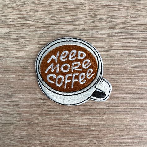 Coffee Patches, Need More Coffee, Iron On Embroidered Patches, Coffee Drinkers, Quality Coffee, Patch Design, Funny Meme, Denim Jackets, Embroidered Patch