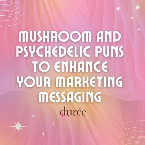 Mushroom and Psychedelic Puns to Enhance Your Marketing Messaging - Durée & Company Strategic Marketing, Joe Rogan, Out Of My Mind, Venture Capital, Business Leader, Public Relations, Marketing Tools, Marketing Agency, Problem Solving