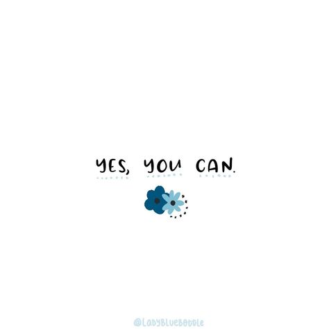 Lady Bluebottle on Instagram: “Say yes to yourself today.💙 . I believe in you. Whatever it is, you can do it. Yes, you can.😘 . #yesyoucan #yesican #sayyestoyourself…” Yes I Can, Say Yes, Encouragement Quotes, Believe In You, You Can Do, Positive Quotes, Original Designs, Do It, Encouragement