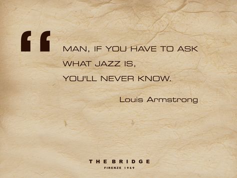 "Man, if you have to ask what jazz is, you'll never know." ― Louis Armstrong  International Jazz Day quote Louis Armstrong, So True, Quote Of The Day, Quotes, Movie Posters, Music, Film Posters