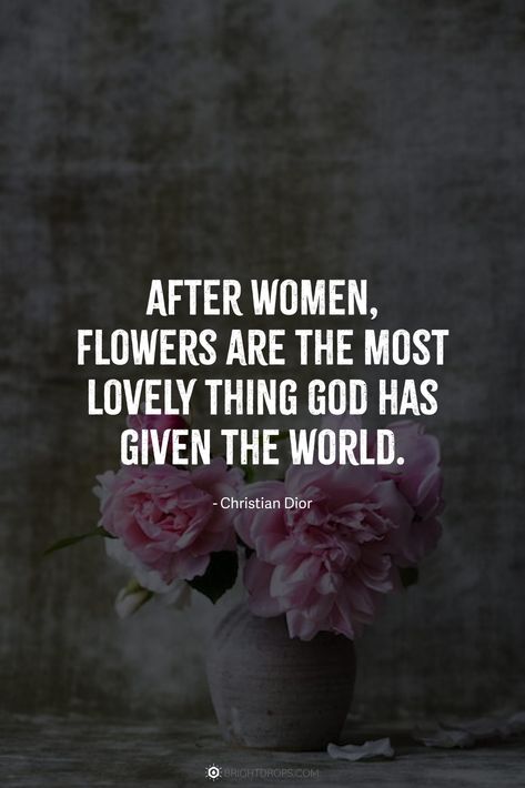 After women, flowers are the most lovely thing God has given the world. #flower #quotes Flower And Woman Quotes, Buying Flowers For Yourself Quotes, Quote About Flowers And Love, Funny Flower Quotes, After Women Flowers Are The Most Quote, Flower Quotes Short Beautiful, Quotes About Flowers Blooming Life, Short Flower Quotes, Short Beach Quotes