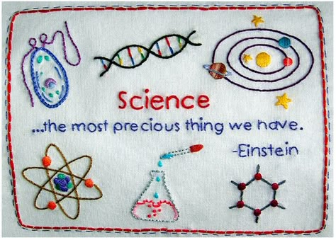 science embroideries! I want to make some machine-sewn science quotes for my class room (if I ever get one *sobs*) Science Embroidery, Science Cross Stitch, Science Quotes, Subversive Cross Stitch, Embroidered Art, Embroidery Cross, Embroidery Inspiration, Hoop Art, Filet Crochet