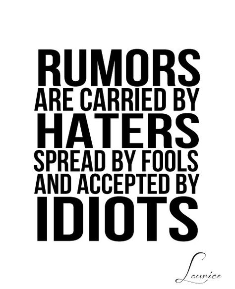 Rumors are carried by haters, spread by fools and accepted by idiots. Fake Rumors Quotes, Quotes About Rumors, Favor Quotes, Fake Friend, Spreading Rumors, Fake Friend Quotes, Fake Friends, Word Up, Friend Quotes