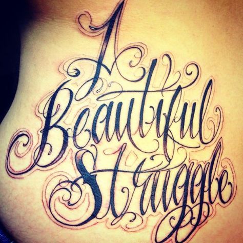 A beautiful struggle Beautiful Struggle Tattoo, Trust Your Struggle Tattoo, Beauty In The Struggle Tattoo, Struggle Tattoo, Beauty In The Struggle, Mens Body Tattoos, Fonts Tattoo, Gemini Tattoo Designs, Lettering Styles Alphabet