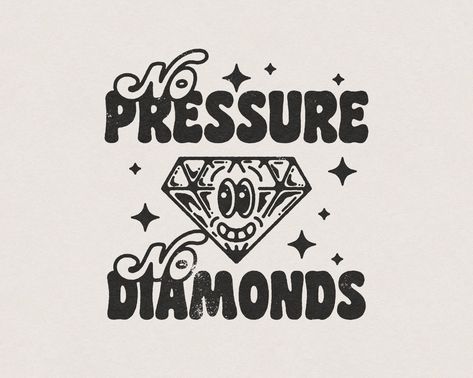 No Pressure No Diamonds Cute, Inspirational and Motivational Phrase and Saying for Positivity Transparent PNG Digital Download Dope Art Svg Free, No Pressure No Diamonds, Pressure Makes Diamonds, Punk T-shirt With Sublimation Print For Streetwear, Paper Overlay, Sublimation Templates, Distressed Texture, Motivational Phrases, Graphic Tee Design