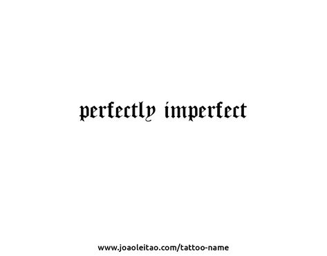 Imperfectly Beautiful Tattoo, Imperfection Tattoo, Imperfect Tattoo, Perfectly Imperfect Tattoo, Name Creator, Own Tattoo, Perfect Imperfection, Create Your Own Tattoo, Tattoo Name