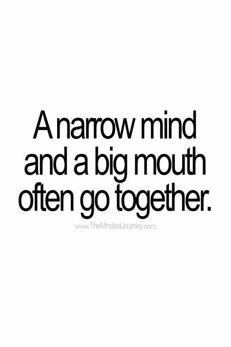 A narrow mind and a big mouth often go together. - The Mindset Journey #Big #Glowingskin #InspirationalQuotes #journey #Mind #Mindset #mouth #narrow Check more at https://roundpedia.com/a-narrow-mind-and-a-big-mouth-often-go-together-the-mindset-journey/ Big Mouth Quotes, Women Empowerment Quotes, Journey Quotes, Words Of Wisdom Quotes, Empowerment Quotes, Big Mouth, Mindset Quotes, Financial Markets, Health Motivation