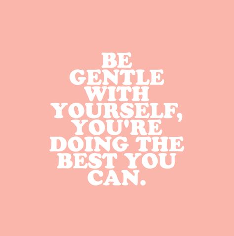 Pressure Quotes, Gentle With Yourself, Pink Quotes, Be Gentle With Yourself, Be Gentle, Health Advice, Quote Aesthetic, Cute Quotes, Be Yourself Quotes