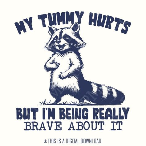 Tummy Ache Survivor, Meme Png, Panda Png, My Tummy Hurts, Sublimation Templates, Tummy Hurts, Tummy Ache, Bee Movie, Trash Panda