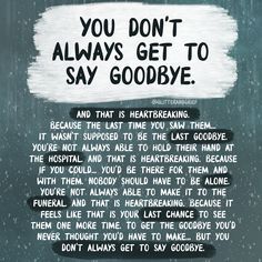 Greif Sayings, Grieve Quotes Inspirational, Griefing Your Mom, No Goodbyes, Die Quotes, Goodbye Quotes, In Loving Memory Quotes, Sympathy Quotes, Memories Quotes