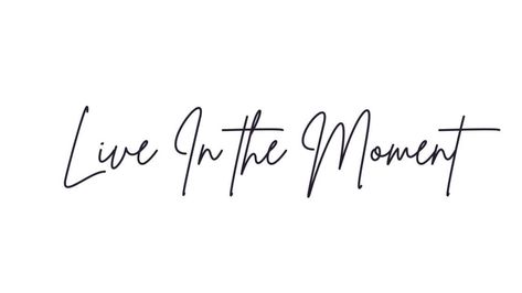 Every Moment Matters Tattoo, Tattoo Living In The Moment, Live Tattoos For Women, Live In The Moment Quotes Tattoo, Spur Of The Moment Tattoo, Live For The Moment Tattoo, Tattoos About Living In The Moment, Stay In The Moment Tattoo, Live Every Moment Tattoo