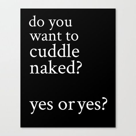 Do You Want to Cuddle Naked? Yeeeeeeeeesssssssss Need Cuddles, I Need Cuddles, Interesting Quotes, Perfection Quotes, Quotes About Life, Laughing So Hard, Love Words, Love And Marriage, Wall Decor Bedroom