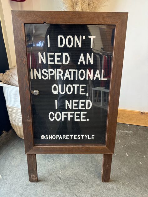 I don’t need an inspirational quote, I need coffee. Coffee Letterboard, Coffee Board Quotes, Coffee Shop Board Design, Coffee Letter Board, Letterboard Coffee Quotes, Coffee Shop Letter Board, Funny Coffee Shop Signs, Short Coffee Quotes, Shop Board Design