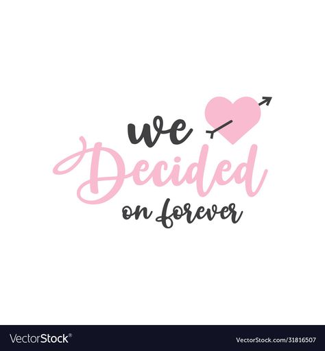 We Decided On Forever Quotes, We Decided On Forever, Incandescently Happy, Quote Typography, Forever Quotes, Typography Quotes, Transparent Png, Png Images, Adobe Illustrator