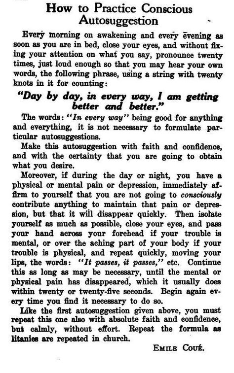 Autosuggestion - Emile Coué Autosuggestion Positive Affirmations, Emile Coué, Emile Coue Quotes, Auto Suggestion, Mind Body Soul Spirit, Tell Me Something Good, Prosperity Affirmations, Finding Happiness, Positive Habits