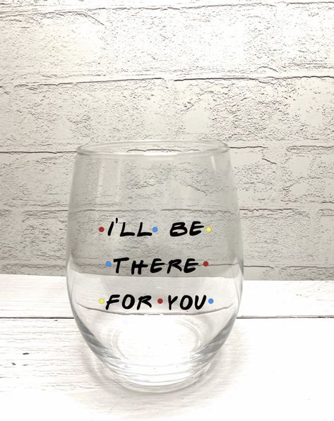 Friends Wine Glasses, Cricut Wine Glasses, Cup Business, Wine Glass Vinyl, Friends Tv Show Gifts, Wine Glass Sayings, Friendship Art, Diy Wine Glasses, Cricket Ideas