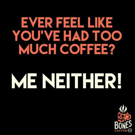 Bones Coffee, Coffee Jokes, Coffee Quotes Funny, Funny Coffee Quotes, Coffee Varieties, Morning Quotes Funny, Too Much Coffee, Coffee Talk, Coffee Obsession