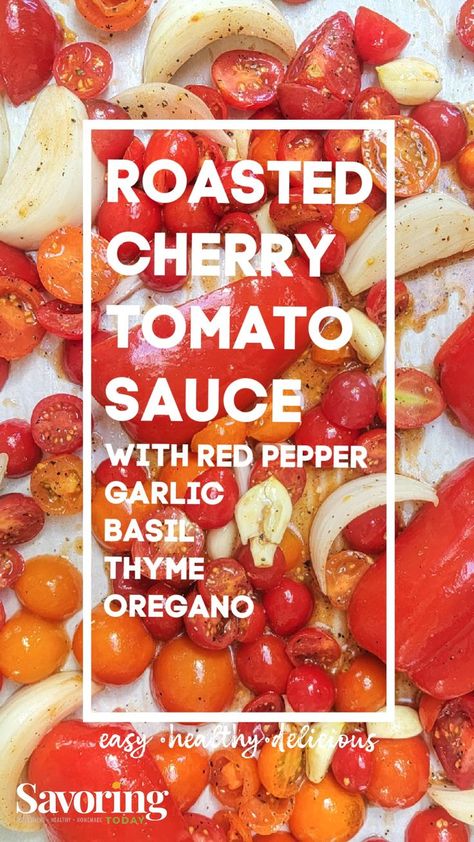 Roasted Cherry Tomato Sauce, Pasta Sauce With Fresh Tomatoes, Cherry Sauce Recipe, Cherry Tomato Pasta Sauce, Red Pepper Pasta Sauce, Roasted Red Bell Pepper, Fresh Pasta Sauce, Roasted Tomato Pasta, Cherry Tomato Salad