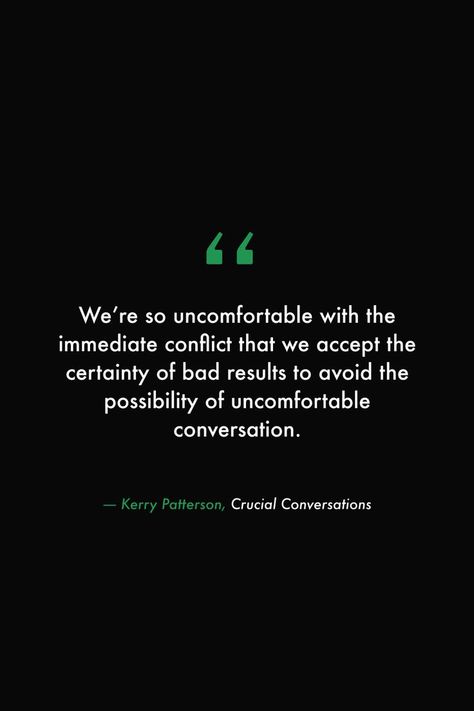 We’re so uncomfortable with the immediate conflict that we accept the certainty of bad results to avoid the possibility of uncomfortable conversation #books #read #library #conversation #quotes #conflict #people #feelings #emotions #love Avoid Conflict Quotes, Quotes About Uncomfortable, Private Conversations Quotes, Quotes About Ethical Behavior, Uncomfortable Quotes Motivation, Irreconcilable Differences Quotes, Avoiding Conversation Quotes, When We Avoid Difficult Conversations, Conflict Avoidance Quotes