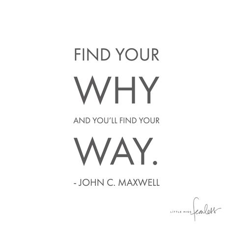 Find Your WHY and You'll Find Your WAY - Little Miss Fearless Finding Your Why, Why Quotes, Finding Yourself Quotes, Purpose Quotes, Passion Quotes, Find Your Why, Business Inspiration Quotes, Find Your Way, A Quote