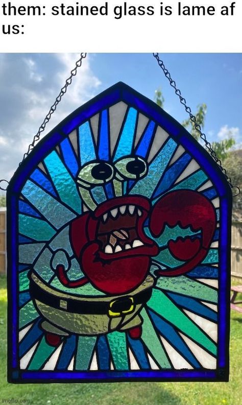 deserves to go in a church Funny Stained Glass Art, Handsome Squidward, Stain Glass Window Art, Mr Krabs, Glass Window Art, Organization Gifts, Stained Glass Diy, Stained Glass Crafts, Memes Br