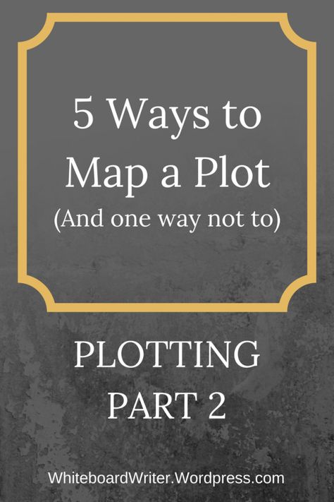 5 Ways to Map a Plot | Whiteboard Writer How To Plan A Book Plot, How To Come Up With A Book Plot, How To Plot A Novel In One Day, How To Come Up With A Plot For A Book, Basic Plot Structure, Plot Map, Plotting A Novel, Character Building, In High School