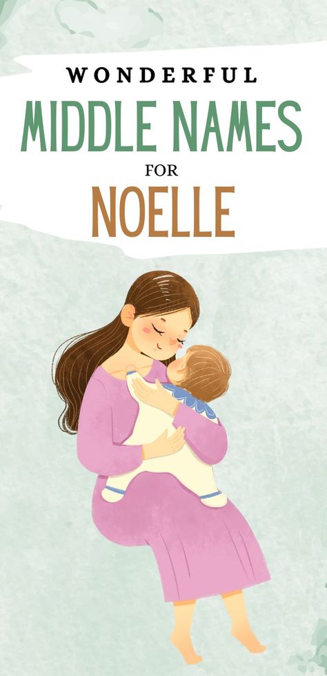 watercolor image of mother holding baby and text that reads Wonderful Middle Names for Noelle Noelle Name Meaning, Noelle Name, Middle Name Ideas, Cute Middle Names, Cool Middle Names, Middle Names For Girls, Twin Names, Middle Names