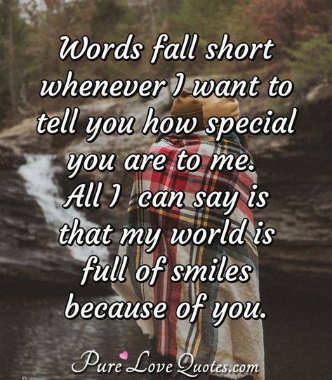 Your So Special To Me Quotes, You Are My Reason To Smile, You’re Very Special To Me, You Are Very Special To Me Quotes, I'm So Happy To Have You In My Life, Im So Happy For You, You Are So Special To Me Quotes, I Am So Happy To Have You In My Life, Special To Me Quotes