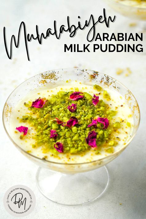 One fancy cup of milk pudding topped with ground pistachios and rose petals. Text: Muhalabiyah Arabian milk pudding and there's a logo stamp on the left-hand concern for deliciously mediterranean Rose Mehalabya Milk Pudding, Arabian Sweets Arabic Dessert, Arabian Desserts Recipes, Arabian Dessert, Arabian Recipes, Recipe Using Milk, Indian Buffet, Milk Pudding Recipe, Mediterranean Desserts