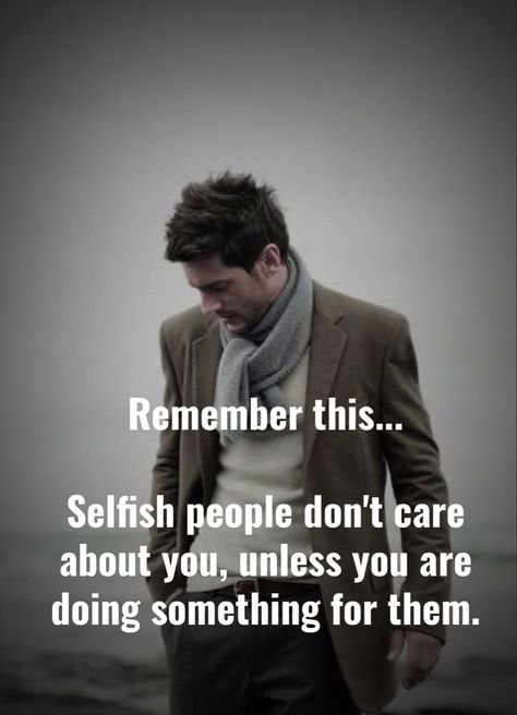 #selfish #selfabsorbed #emotionallyselfish #entitled Selfish Lovers Quotes Truths, People Are So Selfish Quotes, Selfish Friends, Selfish Quotes, Selfish Men, Selfish People, Self Absorbed, Text Pictures, Think Of Me