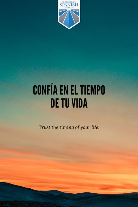 Free Spanish Class at Homeschool Spanish Academy Spain Quotes With Translation, Beautiful Spanish Quotes, Spain Quote, Spanish Quotes With Translation, Love In Spanish, Quotes In Spanish, The Timing Of Your Life, Trust The Timing, Jenny Rivera