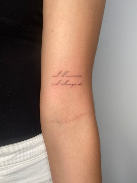 I’ll survive. I always do. I'll Survive Somehow I Always Do, Lovebomb Tattoo, Just Survive Somehow Tattoo, I Survived Tattoo, Long Story Short I Survived Tattoo, Survived Tattoo, Survive Tattoo, Alive Tattoo, Live Tattoo