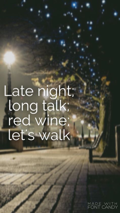 Late night, long talk, red wine, let's walk Late Night Walks Quotes, Night Walk Captions, Night Walk Quotes, Lucia Aesthetic, Classy Captions For Instagram, Good Soul Quotes, Dinner Quotes, Walking Quotes, Belief Quotes