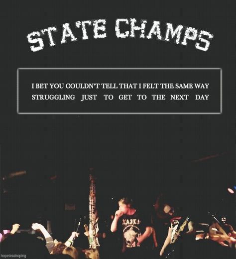 State Champs Lyrics, State Champs Band, Metalcore Lyrics, Pop Punk Lyrics, Punk Quotes, Lyrics Tumblr, Band Lyrics, The Wombats, Pop Punk Bands