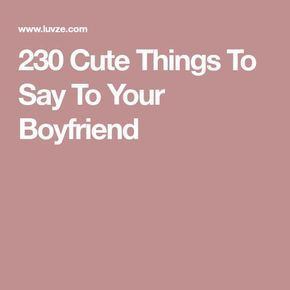 230 Cute Things To Say To Your Boyfriend Compliments For Boyfriend, Love Notes To Your Boyfriend, 5 Senses Gift For Boyfriend, Letters To Your Boyfriend, Love Notes For Boyfriend, Cute Things To Say, Love Quotes For Him Boyfriend