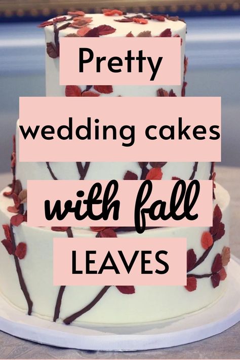 Fall Leaves Wedding Cake, Autumn Wedding Cake Ideas, Fall Cakes Decorating, 60 Wedding Anniversary Cake, Edible Leaves, Autumn Wedding Cakes, Pretty Wedding Cakes, Fondant Wedding Cakes, Diy Wedding Cake