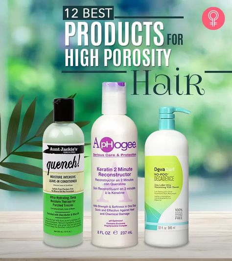 12 Best Products For High Porosity Hair Products For High Porosity Hair Curls, High Hair Porosity Products, Leave In Conditioner For High Porosity Hair, High Porosity Leave In Conditioner, High Porosity Shampoo And Conditioner, High Porosity Hair Shampoo, Best Shampoo And Conditioner For Black Women, Best Products For High Porosity 4c Hair, Best Shampoo For High Porosity Hair