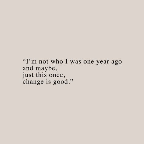 Im Not Who I Was A Year Ago Quotes, I’m Not Who I Was A Year Ago, I Am Not Who I Was A Year Ago, One Year Later Quotes, One Year Ago Today Quotes, Old Me Vs New Me Quotes, A Year Ago Quotes Change, This Year Quotes, A Year Quotes