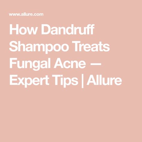 How Dandruff Shampoo Treats Fungal Acne — Expert Tips | Allure Body Breakouts, Selsun Blue, Fungal Acne, Washing Your Face, Head Shoulders, Dandruff Shampoo, Benzoyl Peroxide, Acne Breakout, Clear Acne