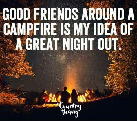 Good friends around a campfire is my idea of a great night out Glamping Quotes, Camping Quotes Friends, Campfire Quotes, Summer Camp Quotes, Camping Sayings, Camping Quotes, Family Tent Camping, Fall Camping, Country Girl Quotes