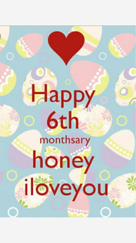 Happy 6th monthsary honey Monthsary Quotes, Chris Brown X, Happy Birthday Wishes Quotes, I Love You Pictures, My Love For You, Birthday Wishes Quotes, Quotes Happy, About Quotes, Wishes Quotes