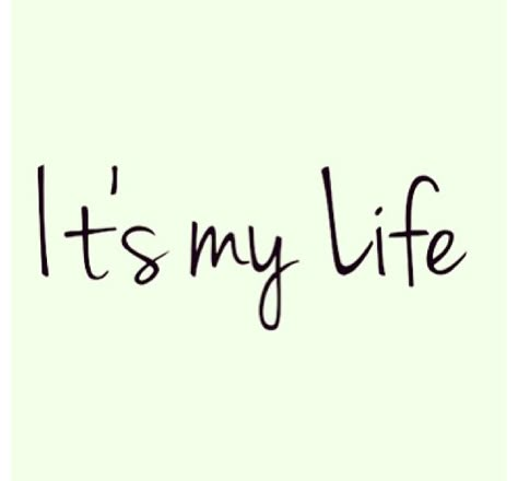 It's my life. Its My Life, Album Concept, Sarcastic Jokes, Mi Life, This Is My Life, 2024 Vision Board, 2024 Vision, My Vibe, Positive Quotes