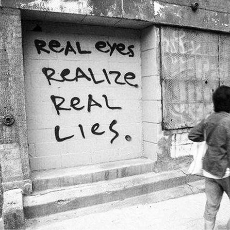 Dont Lie To Me, Graffiti Quotes, Real Eyes, Street Quotes, Banksy, Wise Words, Me Quotes, Words Of Wisdom, Street Art