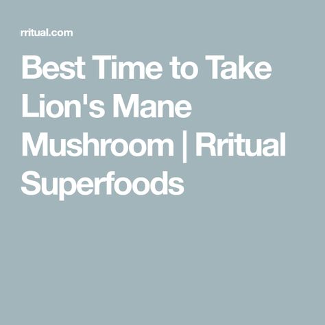 Best Time to Take Lion's Mane Mushroom | Rritual Superfoods Lions Mane Benefits For Women, Lions Mane Powder, Lions Mane, Lions Mane Mushroom Benefits, Cooking Lions Mane Mushroom, Lion's Mane, Health Benefits Of Lions Mane, Lion Mane Mushroom, Lion Main