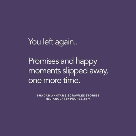 Every time he left..everytime he left & came back to me..just to leave..abandon again..as i said..hope kills.. Why He Left Me Quotes, He Left Quotes, He Came Back Quotes, He Left Me Quotes, Left Me Quotes, Left Quotes, Come Back Quotes, Scrawled Stories, Leaving Quotes