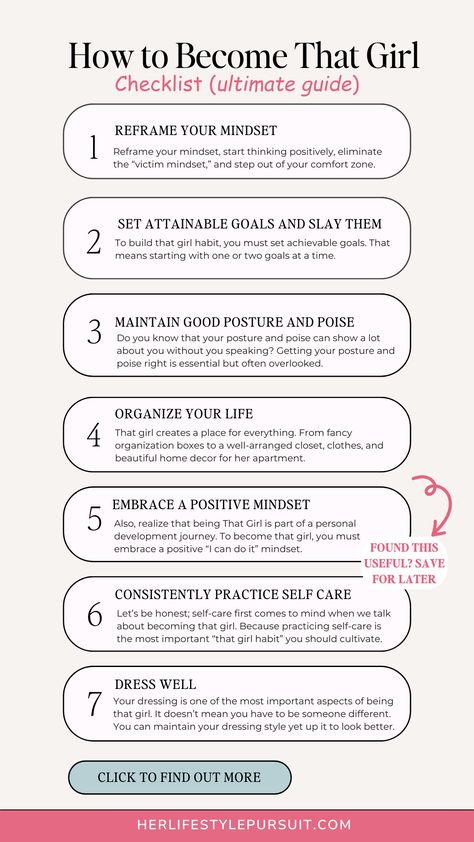 A graphic checklist with steps to "become that girl," including seven actionable tips: reframe your mindset, set attainable goals, maintain good posture, organize your life, embrace positivity, practice self-care, and dress well. Each tip is detailed in a short description, and there’s a note suggesting readers save the guide for later How To Become Better Everyday, How To Be True To Yourself, How To Become My Best Self, How To Be Good At Everything, How To Become Hotter, How To Be That Girl Aesthetic, How To Find Yourself, Better Yourself, How To Like Yourself